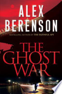 The ghost war  / Alex Berenson